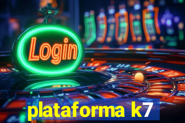 plataforma k7